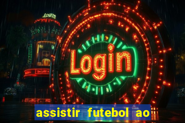 assistir futebol ao vivo sem travar